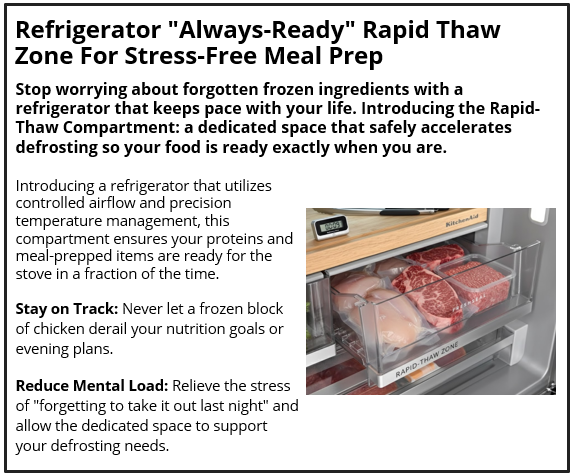 Refrigerator "Always-Ready" Rapid Thaw Zone For Stress-Free Meal Prep
